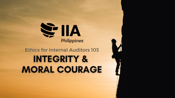 Ethics for Internal Auditors 103: Integrity and Moral Courage  The  Institute of internal Auditors Philippines, Inc. on Glue Up